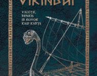 Ką reiškia gyventi kaip senovės skandinavas. Knyga „Vikingai. Valgyk, renkis ir kovok kaip karys“